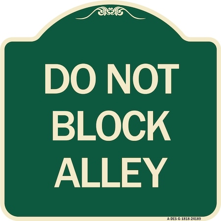 Signmission Designer Series Do Not Block Alley, Green & Tan Heavy-Gauge Aluminum Sign, 18" x 18", G-1818-24188 A-DES-G-1818-24188